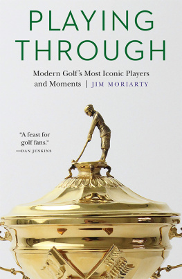 Moriarty - Playing through: modern golfs most iconic players and moments