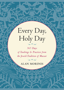 Morinis Everyday holiness: the Jewish spiritual path of Mussar