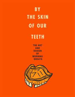 Morning Breath. By the skin of our teeth: the art and design of Morning Breath