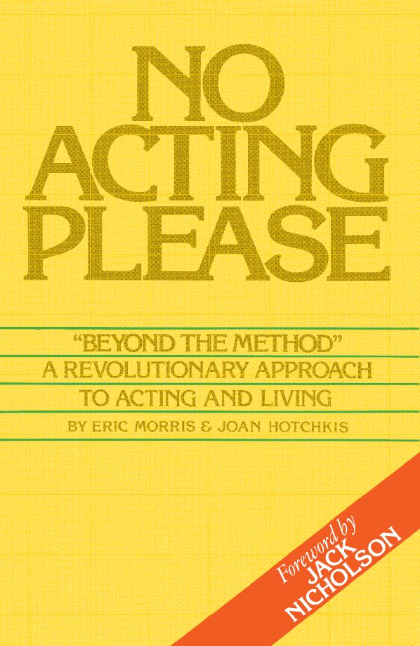 NO ACTING PLEASE ERIC MORRIS AND JOAN HOTCHKIS Ermor Enterprises Publishing - photo 1