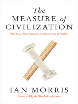 Morris - The measure of civilization: how social development decides the fate of nations