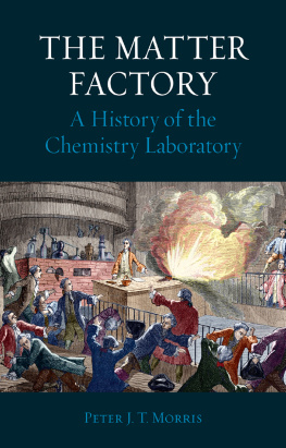 Morris The matter factory: a history of the chemistry laboratory