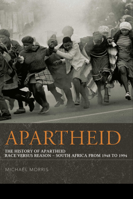 Morris - Apartheid: the History of Apartheid: Race vs. Reason - South Africa from 1948-1994
