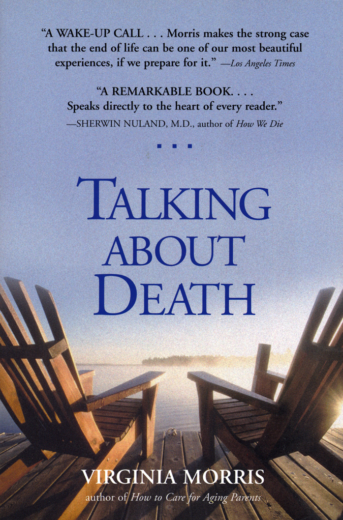 Praise for Talking About Death An important new book a wake-up call on the - photo 1