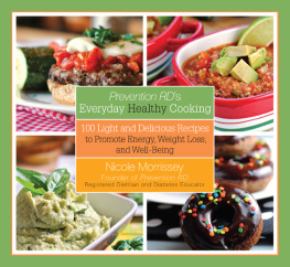 Morrissey - Prevention RDs Everyday Healthy Cooking: 100 Light and Delicious Recipes to Promote Energy, Weight Loss, and Well-Being