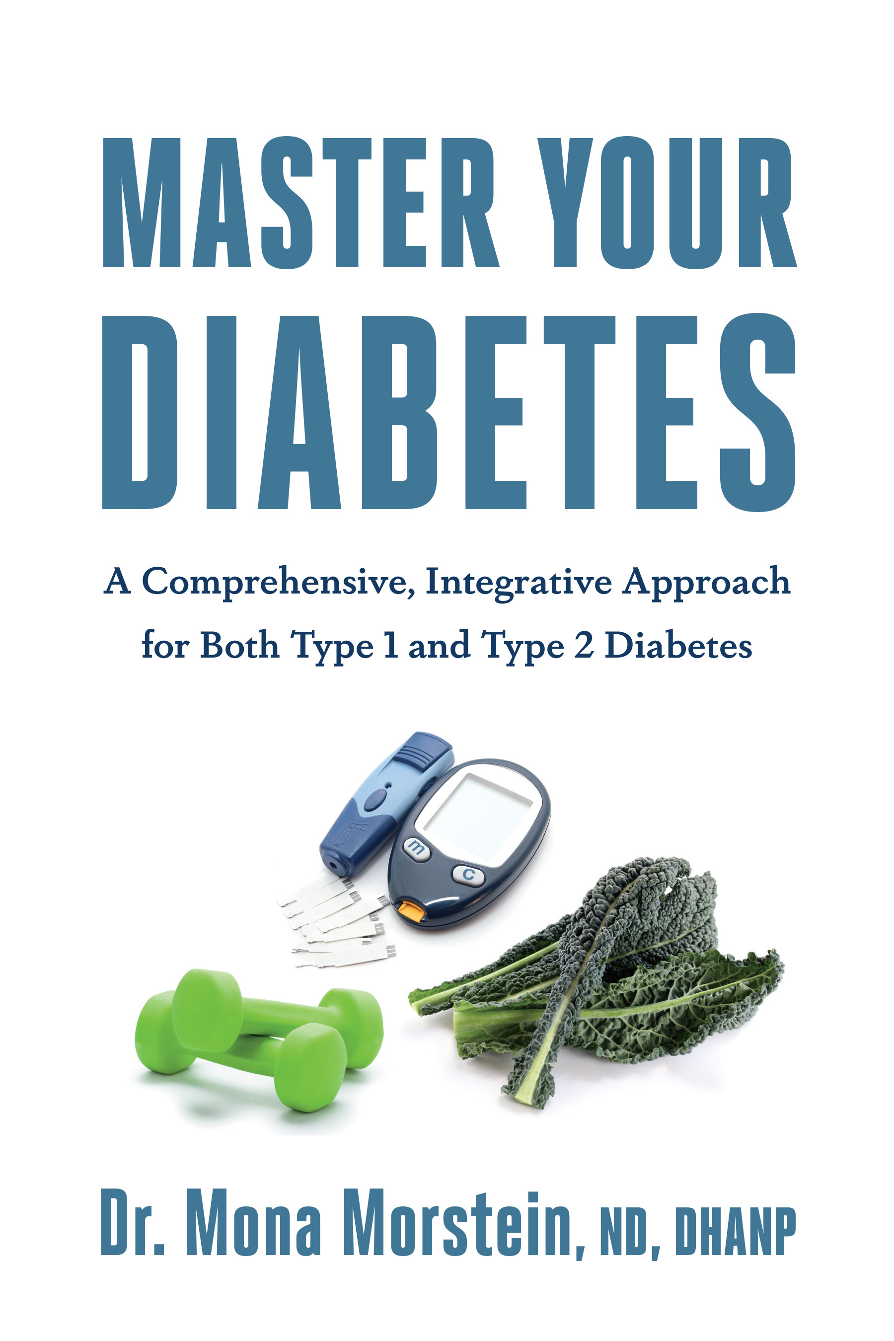 Praise for Master Your Diabetes We know more about diabetes than ever in - photo 1