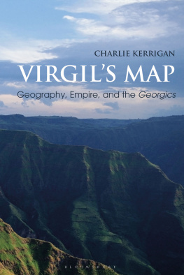 Charlie Kerrigan - Virgil’s Map: Geography, Empire, and the Georgics