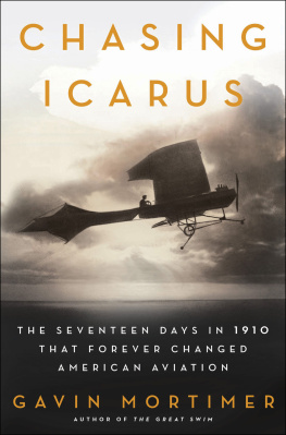 Mortimer Chasing Icarus: the seventeen days in 1910 that forever changed American aviation