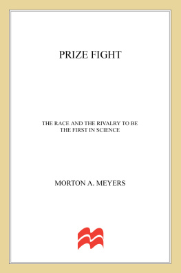Morton Meyers - Prize fight: the race and the rivalry to be the first in science