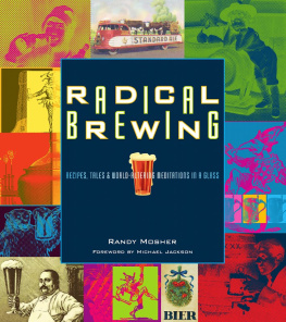 Mosher Radical brewing: recipes, tales, and world-altering meditations in a glass