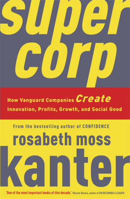 Moss Kanter Supercorp: How Vanguard Companies Create Innovation, Profits, Growth, and Social Good