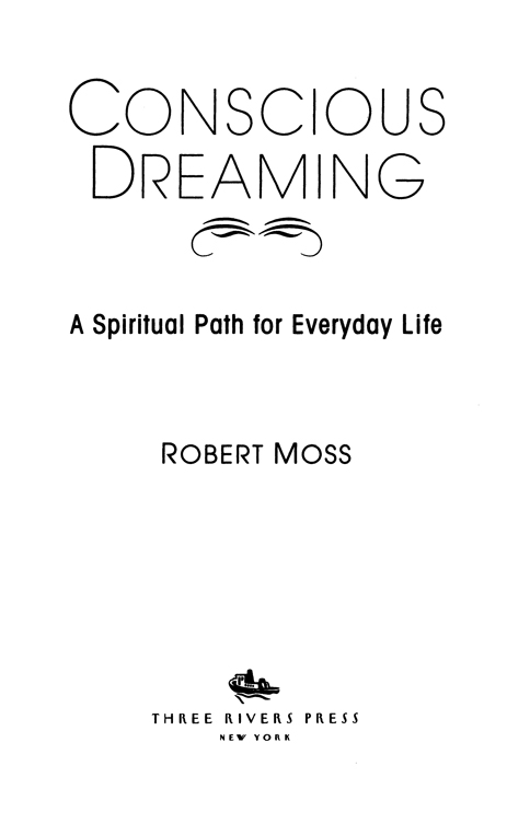 MORE PRAISE FOR CONSCIOUS DREAMING This is more and better than just a book - photo 2