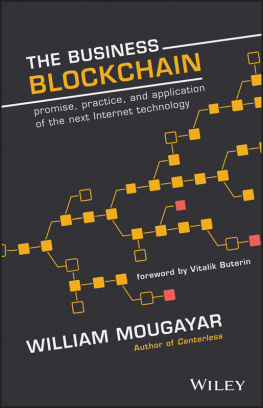 Mougayar - The business blockchain: Promise, practice, and application of the next Internet technology