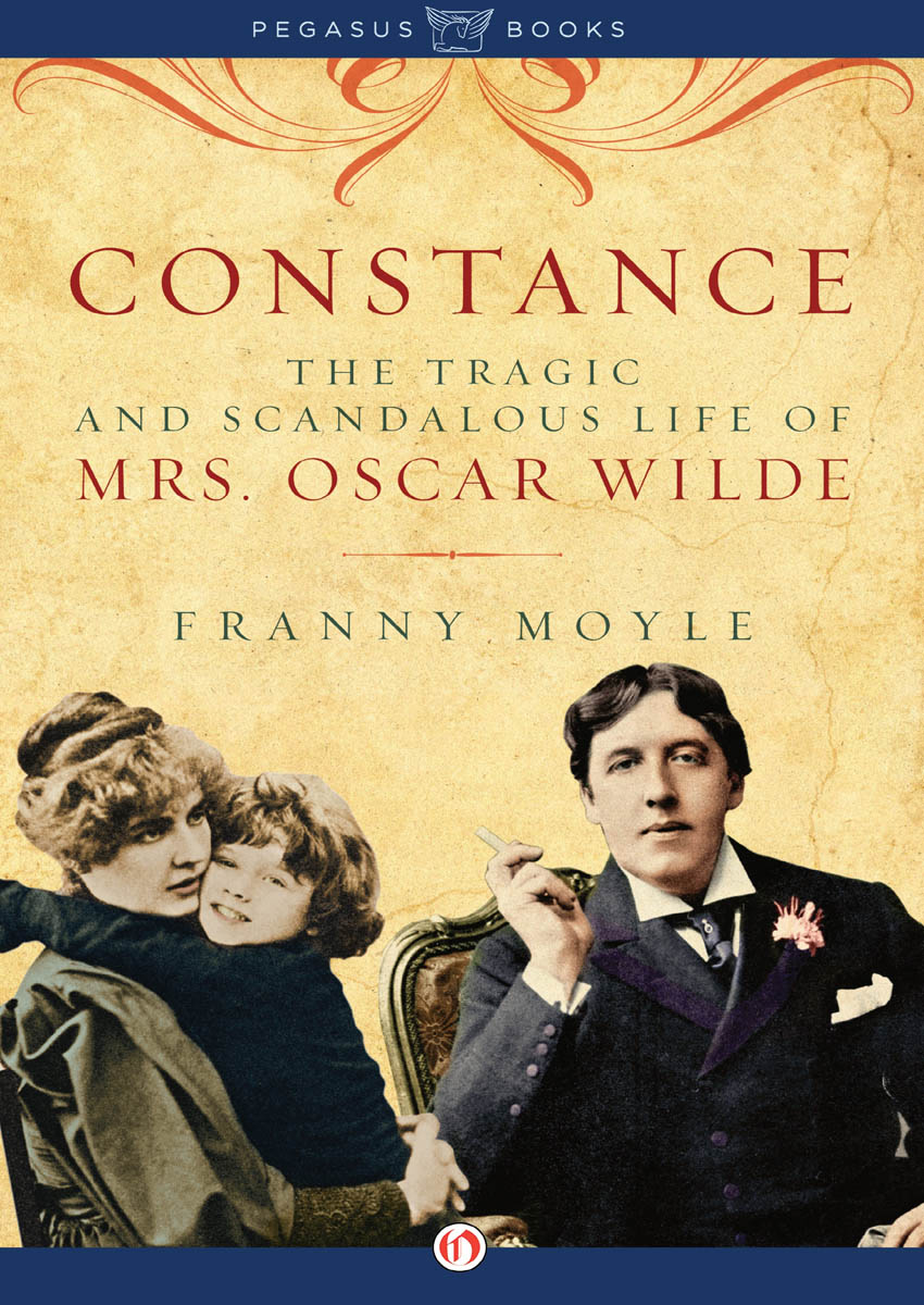 Constance The Tragic and Scandalous Life of Mrs Oscar Wilde FRANNY MOYLE - photo 1