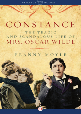 Moyle Franny - Constance: the tragic and scandalous life of Mrs Oscar Wilde