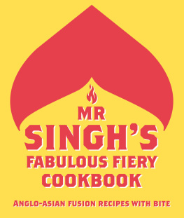 Mr. Singhs - Mr singhs fabulous fiery cookbook: anglo-asian fusion recipes with bite