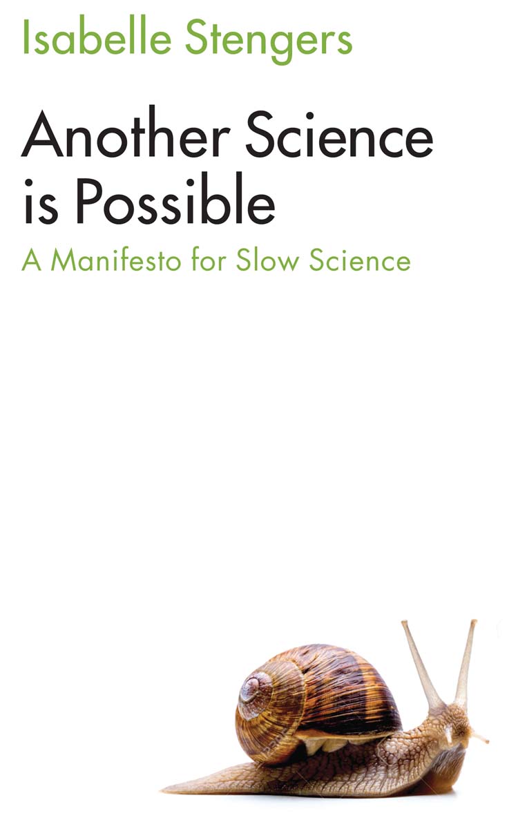 Another Science is Possible A Manifesto for Slow Science Isabelle Stengers - photo 1