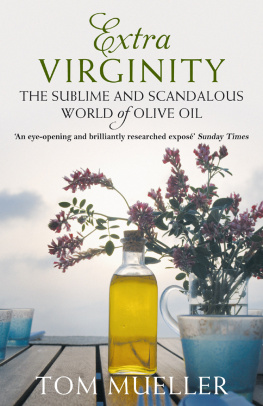 Mueller - Extra virginity the sublime and scandalous world of olive oil