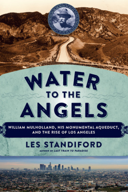 Mulholland William - Water to the angels: William Mulholland, his monumental aqueduct, and the rise of Los Angeles