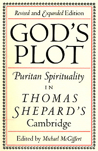 title Gods Plot Puritan Spirituality in Thomas Shepards Cambridge - photo 1