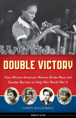 Mullenbach - Double victory: how African American women broke race and gender barriers to help win World War II
