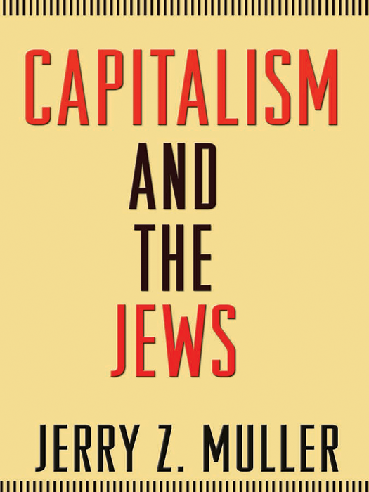 CAPITALISM AND THE JEWS JERRY Z MULLER PRINCETON UNIVERSITY PRESS - photo 1