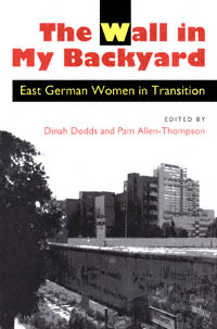 title The Wall in My Backyard East German Women in Transition author - photo 1