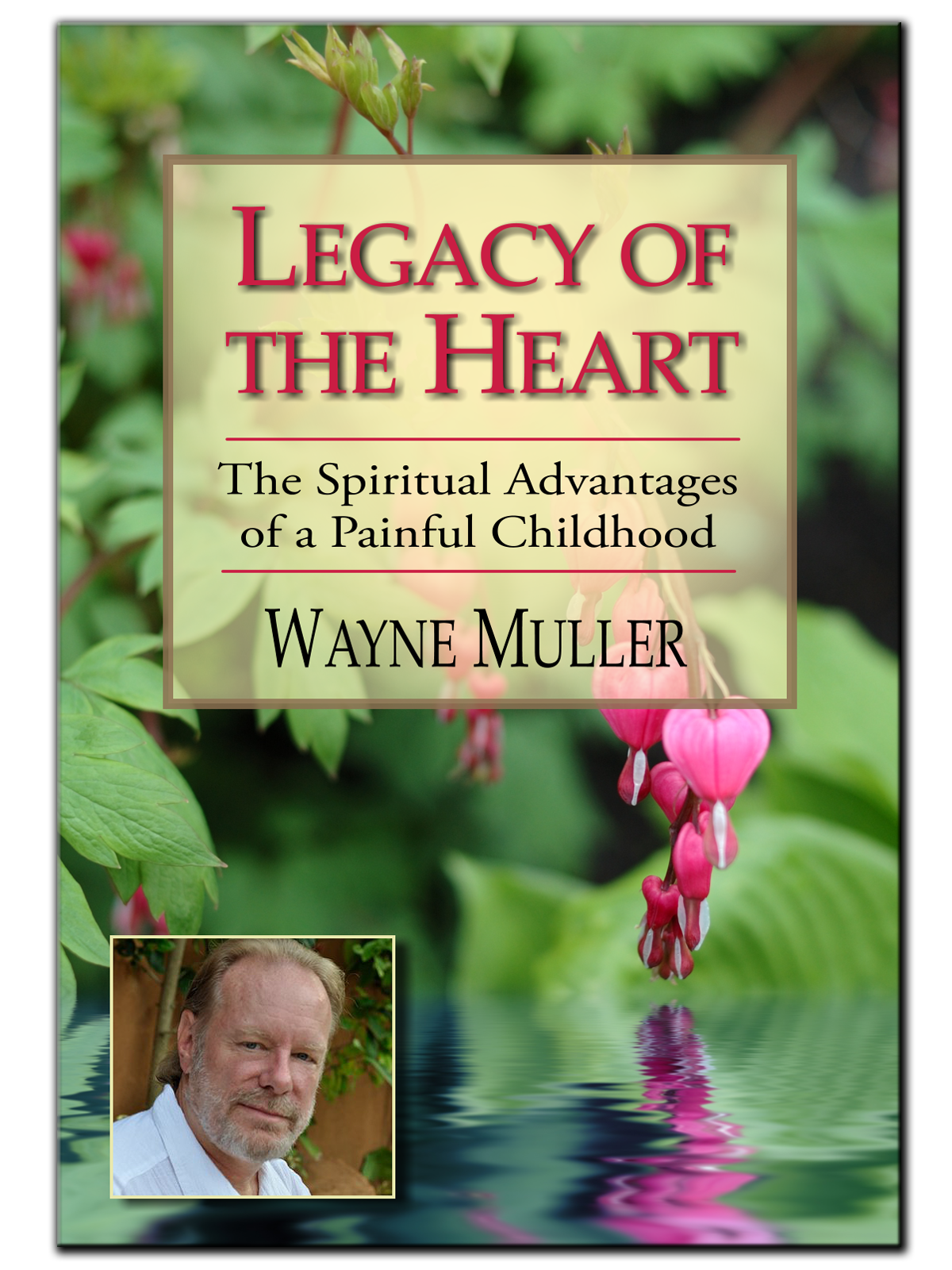 Legacy of the heart the spiritual advantages of a painful childhood - image 1