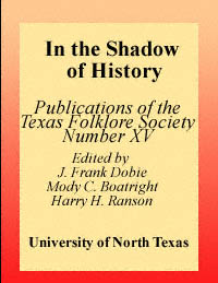 title In the Shadow of History Publications of the Texas Folklore Society - photo 1