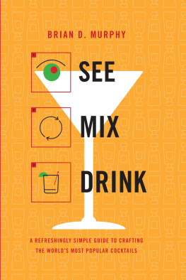 Murphy - See mix drink: a refreshingly simple guide to crafting the worlds most popular cocktails
