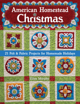 Murphy - American Homestead Christmas 21 Felt & Fabric Projects for Homemade Holidays