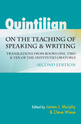 Murphy James Jerome - Quintilian on the teaching of speaking and writing: translations from books one, two, and ten of the Institutio Oratoria