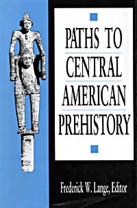 Paths to Central American Prehistory Frederick W Lange Editor - photo 1