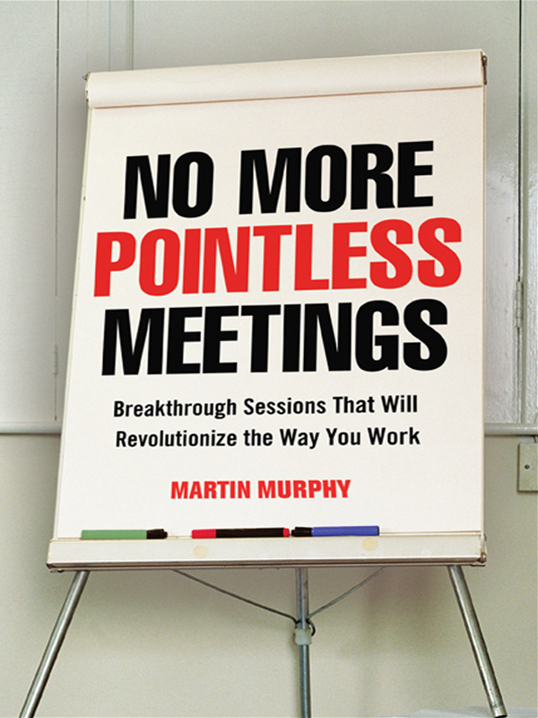 NO MORE POINTLESS MEETINGS NO MORE POINTLESS MEETINGS Breakthrough Sessions - photo 1