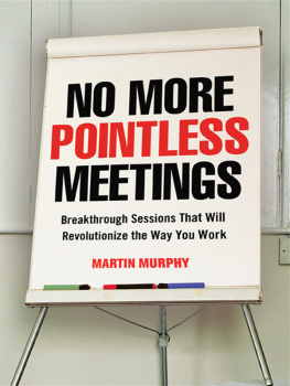 Murphy No more pointless meetings breakthrough sessions that will revolutionize the way you work