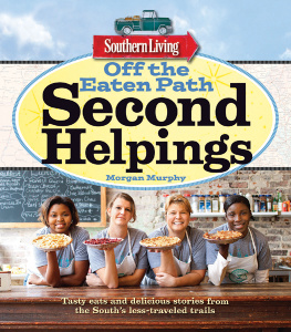 Murphy - Southern Living Off the Eaten Path Tasty eats and delicious stories from the Souths less-traveled trails