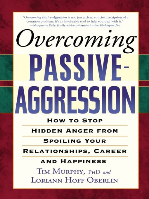 Table of Contents PRAISE FOR OVERCOMING PASSIVE-AGGRESSION Anger is a - photo 1