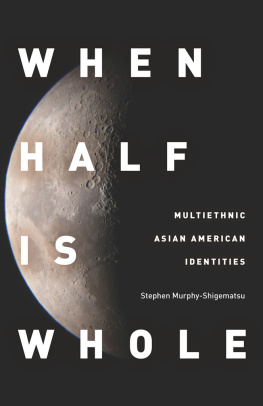 Murphy-Shigematsu - When half is whole: multiethnic Asian American identities