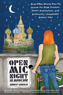 Murray - Open mic night in Moscow: and other stories from my search for black markets, Soviet architecture, and emotionally unavailable Russian men