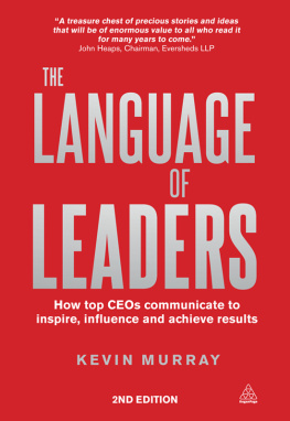 Murray The language of leaders: how top CEOs communicate to inspire, influence and achieve results