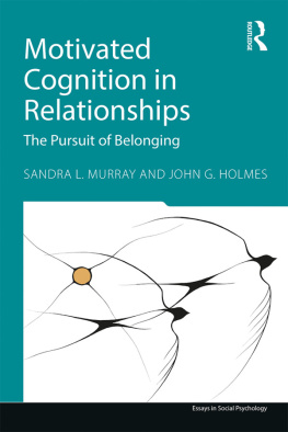 Murray Sandra L. Motivated Cognition in Relationships: In Pursuit of Safety and Value