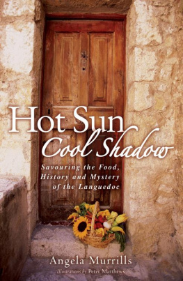 Murrills - Hot Sun, Cool Shadow: Savouring the Food, History and Mystery of the Languedoc