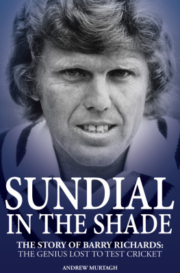 Murtagh Andrew - Sundial in the shade: the story of Barry Richards: the genius lost to test cricket
