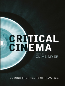 Myer Clive - Critical Cinema: Beyond the Theory of Practice