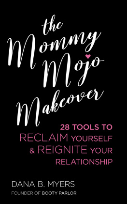 Myers The mommy mojo makeover: 28 tools to reclaim your sensuality & reignite your relationship