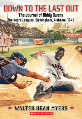 Myers - Down to the Last Out The Journal of Biddy Owens, the Negro Leagues, Birmingham, Alabama, 1948