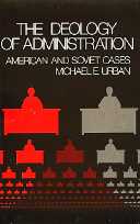 title The Ideology of Administration American and Soviet Cases author - photo 1