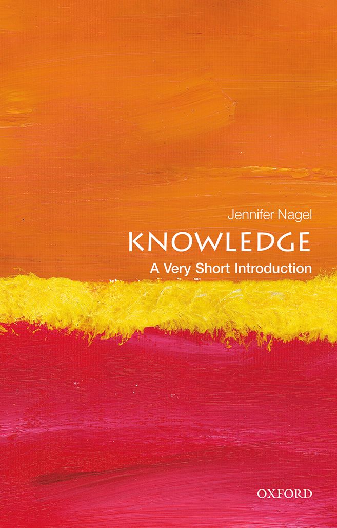 Knowledge A Very Short Introduction VERY SHORT INTRODUCTIONS are for anyone - photo 1