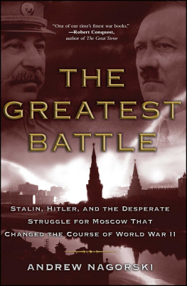 Nagorski - The greatest battle: stalin, hitler, and the desperate struggle for moscow that changed the course of world war ii
