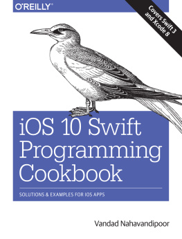 Nahavandipoor - iOS 10 Swift programming cookbook: solutions and examples for iOS apps